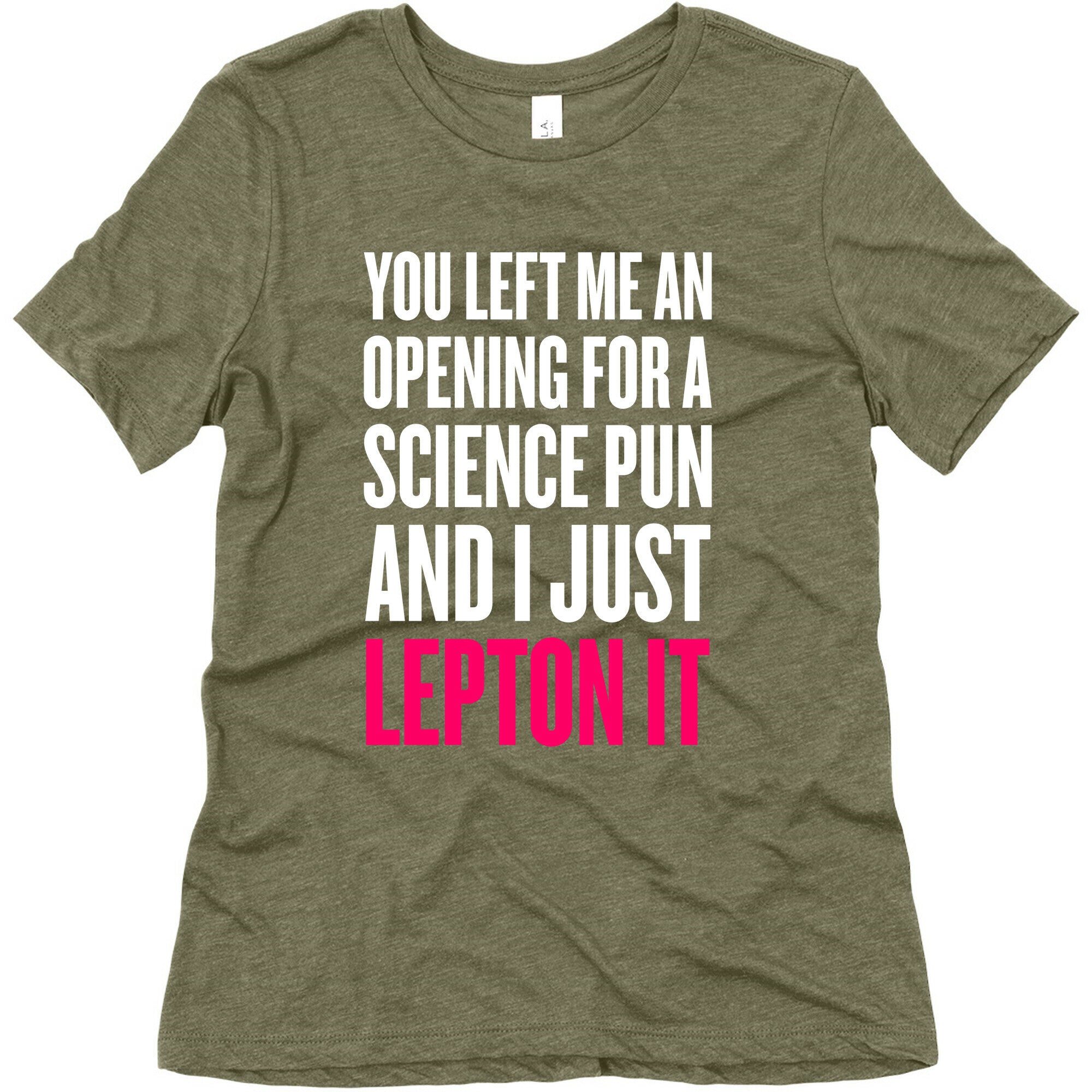 You Left Me An Opening For A Science Pun Women's Triblend Tee